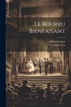 Le Bourru Bienfaisant - Goldoni, Carlo; Lesca, Giuseppe