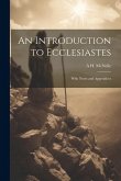 An Introduction to Ecclesiastes: With Notes and Appendices