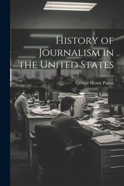History of Journalism in the United States - Payne, George Henry