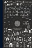 The Whole Works of the Right Rev. Jeremy Taylor; Volume 3