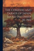 The Conifers and Taxads of Japan. Issued December 30, 1916