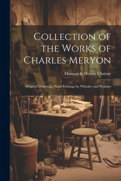 Collection of the Works of Charles Meryon; Original Drawings; Proof Etchings by Whistler and Waltner - Christie, Manson &. Woods