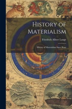 History of Materialism: History of Materialism Since Kant - Lange, Friedrich Albert