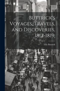Buttrick's Voyages, Travels, and Discoveries, 1812-1819; - Buttrick, Tilly