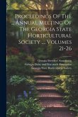 Proceedings Of The ... Annual Meeting Of The Georgia State Horticultural Society ..., Volumes 21-26