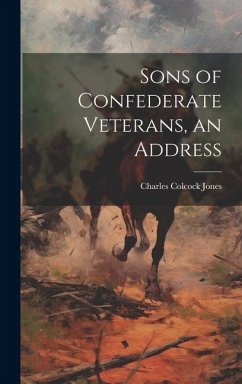 Sons of Confederate Veterans, an Address - Jones, Charles Colcock