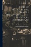 Trait De Photographie, Derniers Perfectionnements Apports Au Daguerrotype