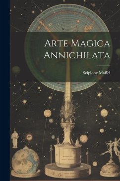 Arte Magica Annichilata - Maffei, Scipione