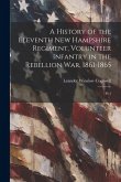 A History of the Eleventh New Hampshire Regiment, Volunteer Infantry in the Rebellion war, 1861-1865: Pt.1