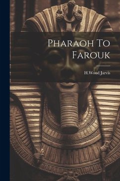 Pharaoh To Farouk - Jarvis, Hwood