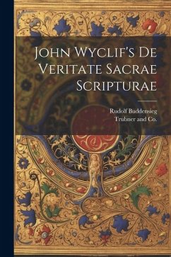 John Wyclif's de Veritate Sacrae Scripturae - Buddensieg, Rudolf