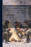 Declaration of Rights of American Colonies, 1765 and 1774, Declaration of Independence, Articles of Confederation, Constitution of the United States a