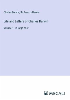 Life and Letters of Charles Darwin - Darwin, Charles; Darwin, Francis