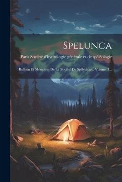Cover Spelunca: Bulletin Et Mémoires De La Société De Spéléologie, Volume 1...