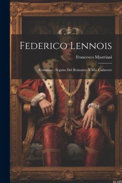 Federico Lennois: Romanzo: seguito del romanzo Il mio cadavere - Mastriani, Francesco