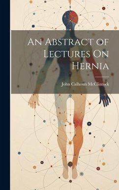 An Abstract of Lectures On Hernia - Mcclintock, John Calhoun