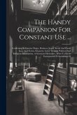 The Handy Companion For Constant Use ...: Combining In Concise Shape, Business, Legal, Social And Postal Laws And Forms, Etiquette, Letter Writing, Po