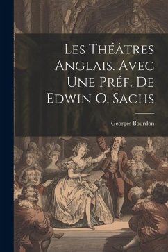 Les théâtres anglais. Avec une préf. de Edwin O. Sachs - Bourdon, Georges