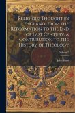 Religious Thought in England, From the Reformation to the end of Last Century, a Contribution to the History of Theology; Volume 2