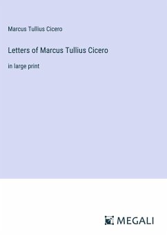 Letters of Marcus Tullius Cicero - Tullius Cicero, Marcus