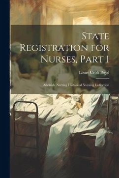 State Registration for Nurses, Part 1: Adelaide Nutting Historical Nursing Collection - Boyd, Louie Croft