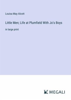 Little Men; Life at Plumfield With Jo's Boys - Alcott, Louisa May