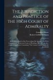 The Jurisdiction and Practice of the High Court of Admiralty: Including a Sketch of the Proceedings On Appeal to the Privy Council, With Numerous Form