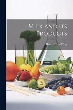 Milk and Its Products - Wing, Henry Hiram