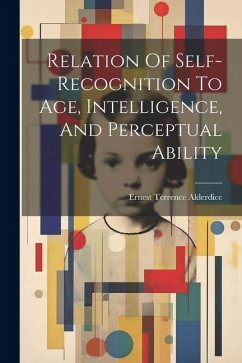 Relation Of Self-recognition To Age, Intelligence, And Perceptual Ability - Terrence, Alderdice Ernest