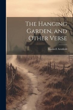 The Hanging Garden, and Other Verse - Armfield, Maxwell