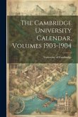 The Cambridge University Calendar, Volumes 1903-1904
