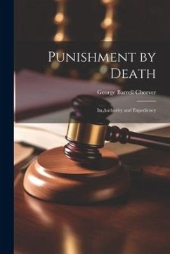 Punishment by Death: Its Authority and Expediency - Cheever, George Barrell