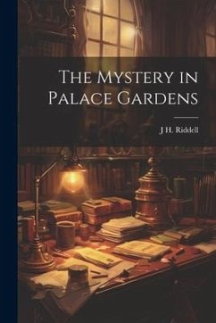 The Mystery in Palace Gardens - Riddell, J. H.