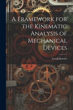 A Framework for the Kinematic Analysis of Mechanical Devices - Joskowicz, Leo