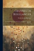 Oeuvres De Boullanger: Le Christianisme Dévoilé. Dissertation Sur Elie Et Enoch. Esope Fabuliste...