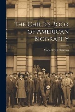 The Child's Book of American Biography - Stimpson, Mary Stoyell