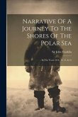 Narrative Of A Journey To The Shores Of The Polar Sea: In The Years 1819, 20, 21, & 22