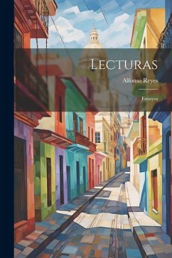 Lecturas; Ensayos - Reyes, Alfonso