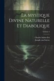 La Mystique Divine Naturelle Et Diabolique; Volume 4