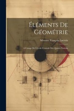 Éléments De Géométrie: A L'usage De L'école Centrale Des Quatre-Nations - Lacroix, Silvestre François