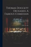 Thomas Doggett Deceased, A Famous Comedian: Part I. The Man
