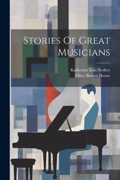 Stories Of Great Musicians - Scobey, Katherine Lois