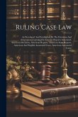 Ruling Case Law: As Developed And Established By The Decisions And Annotations Contained In Lawyers Reports Annotated, American Decisio