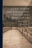 A New Hebrew And English And English And Hebrew Lexicon: A New Hebrew Grammar