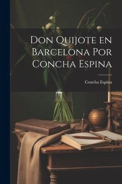 Don Quijote en Barcelona por Concha Espina - Espina, Concha
