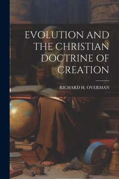 Evolution and the Christian Doctrine of Creation - Overman, Richard H.