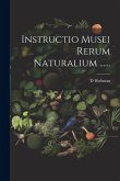 Instructio Musei Rerum Naturalium ......