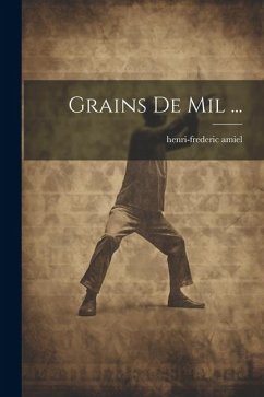 Grains De Mil ... - Amiel, Henri-Frederic