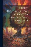 Etudes Historiques Sur L'aliénation Mentale Dans L'antiquité