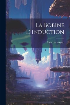 La Bobine D'Induction - Armagnat, Henri